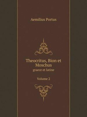 Book cover for Theocritus, Bion et Moschus graece et latine. Volume 2