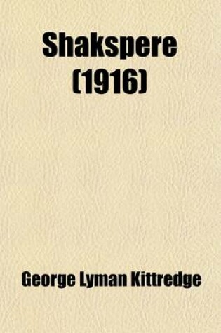 Cover of Shakspere; An Address. Delivered on April 23, 1916 in Sanders Theatre at the Request of the President and Fellows of Harvard College