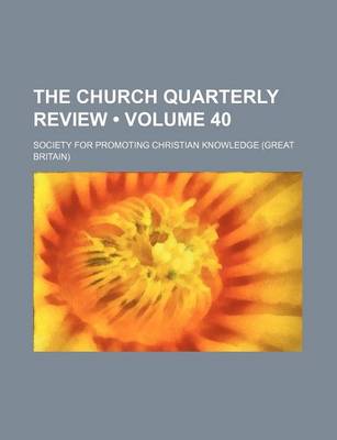 Book cover for The Church Quarterly Review (Volume 40)