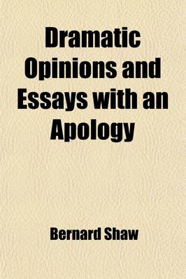 Book cover for Dramatic Opinions and Essays with an Apology (Volume 2); Containing as Well a Word on the Dramatic Opinions and Essays of Bernard Shaw by James Huneker
