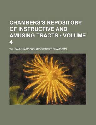 Book cover for Chambers's Repository of Instructive and Amusing Tracts (Volume 4)