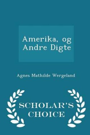 Cover of Amerika, Og Andre Digte - Scholar's Choice Edition