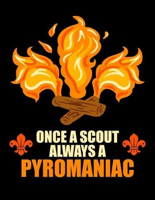 Book cover for Once A Scout Always A Pyromaniac