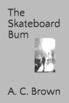 Book cover for The Skateboard Bum