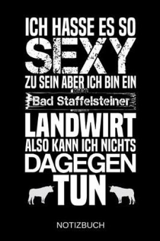 Cover of Ich hasse es so sexy zu sein aber ich bin ein Bad Staffelsteiner Landwirt also kann ich nichts dagegen tun