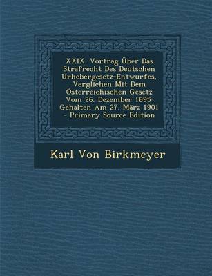 Book cover for XXIX. Vortrag Uber Das Strafrecht Des Deutschen Urhebergesetz-Entwurfes, Verglichen Mit Dem Osterreichischen Gesetz Vom 26. Dezember 1895