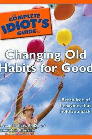 Cover of The Complete Idiot's Guide to Changing Old Habits for Good