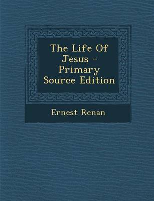 Book cover for The Life of Jesus - Primary Source Edition