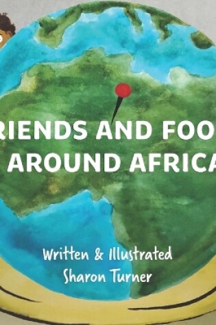 Cover of Friends and Foods Around Africa