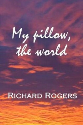 Cover of My pillow, the world
