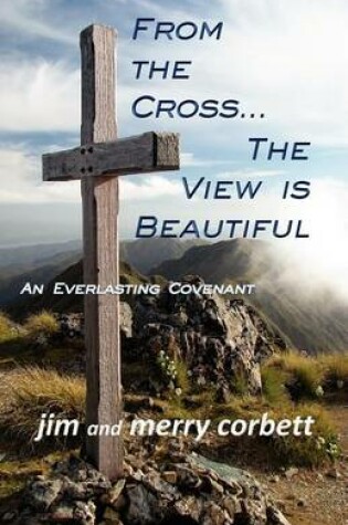 Cover of From the Cross... the View Is Beautiful