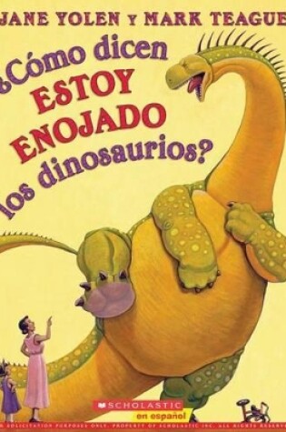 Cover of �C�mo Dicen Estoy Enojado Los Dinosaurios? (How Do Dinosaurs Say I'm Mad?)