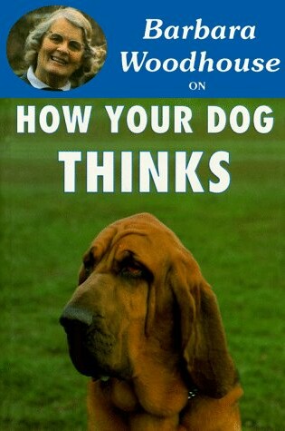 Cover of Barbara Woodhouse on How Your Dog Thinks