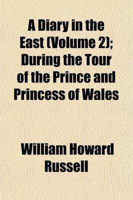 Book cover for A Diary in the East (Volume 2); During the Tour of the Prince and Princess of Wales