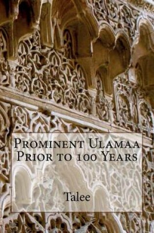 Cover of Prominent Ulamaa Prior to 100 Years