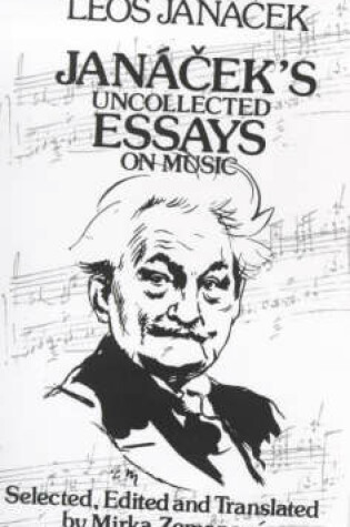 Cover of Janacek's Uncollected Essays on Music