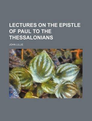 Book cover for Lectures on the Epistle of Paul to the Thessalonians