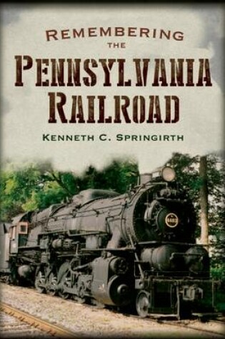 Cover of Remembering the Pennsylvania Railroad