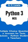 Book cover for Python 3 MCQ - Multiple Choice Questions n Answers for Tests, Quizzes - Python Students & Teachers