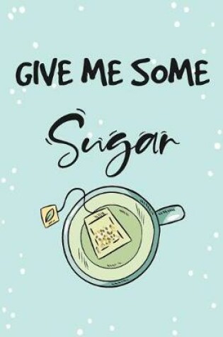 Cover of Give Me Some Sugar