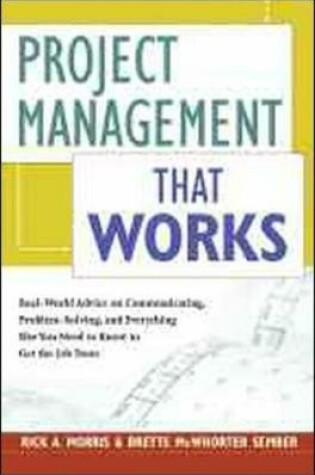 Cover of Project Management that Works: Optimizing Tools, Techniques and Skills for Any Corporate Environment.