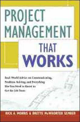 Book cover for Project Management that Works: Optimizing Tools, Techniques and Skills for Any Corporate Environment.