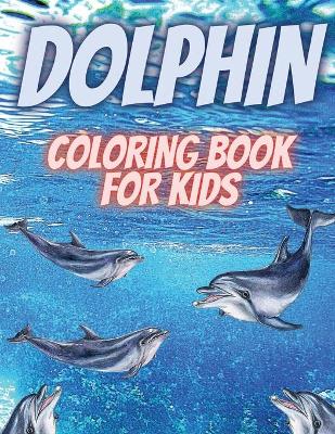 Book cover for Dolphin Coloring Book For Kids