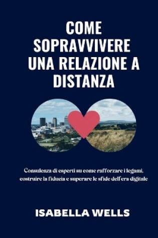 Cover of Come sopravvivere una relazione a distanza