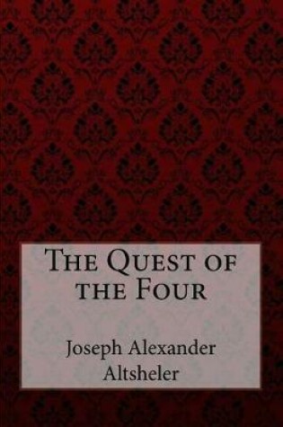 Cover of The Quest of the Four Joseph Alexander Altsheler
