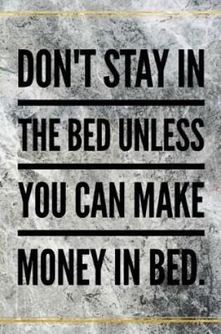 Cover of Don't stay in bed unless you can make money in bed.