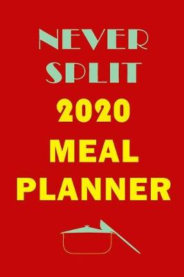 Book cover for Never Split 2020 Meal Planner