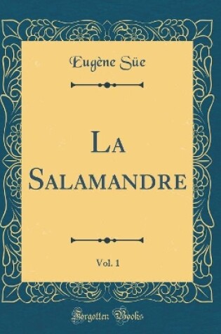 Cover of La Salamandre, Vol. 1 (Classic Reprint)