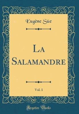 Book cover for La Salamandre, Vol. 1 (Classic Reprint)