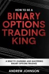 Book cover for How To Be A Binary Options Trading King