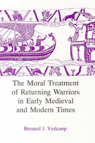 Cover of The Moral Treatment of Returning Warriors in Early Medieval and Modern Times