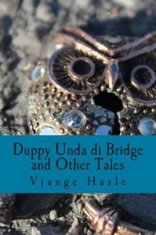 Cover of Duppy Unda di Bridge and Other Tales