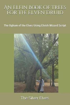 Book cover for An Elfin Book of Trees for the Elven Druid