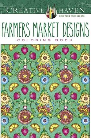 Cover of Creative Haven Farmers Market Designs Coloring Book