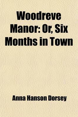 Book cover for Woodreve Manor; Or, Six Months in Town. a Tale of American Life