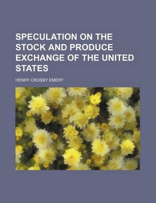 Book cover for Speculation on the Stock and Produce Exchange of the United States