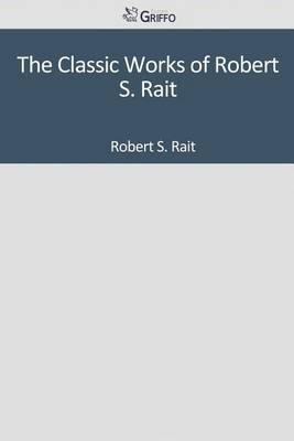 Book cover for The Classic Works of Robert S. Rait