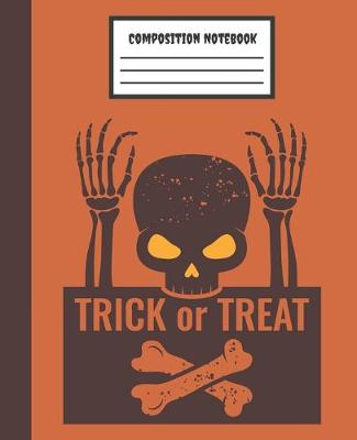 Book cover for Trick or Treat Composition Notebook