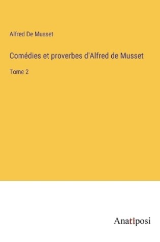 Cover of Comédies et proverbes d'Alfred de Musset