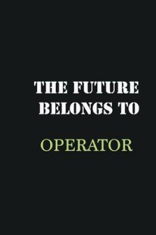 Cover of The future belongs to Operator