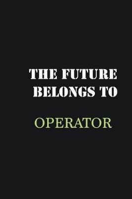 Book cover for The future belongs to Operator