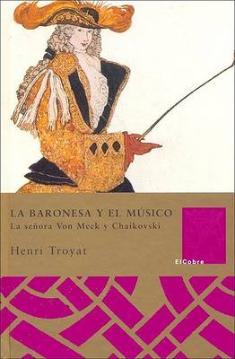 Book cover for Baronesa y El Musico, La - La Sra. Von Meck y Chaikovski