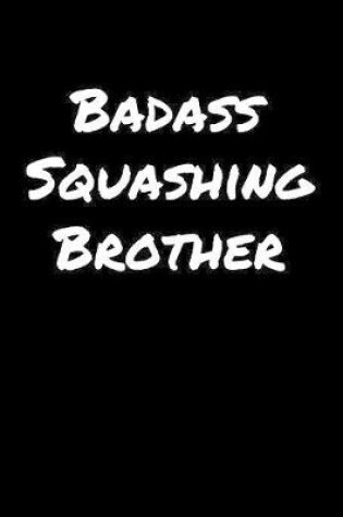 Cover of Badass Squashing Brother