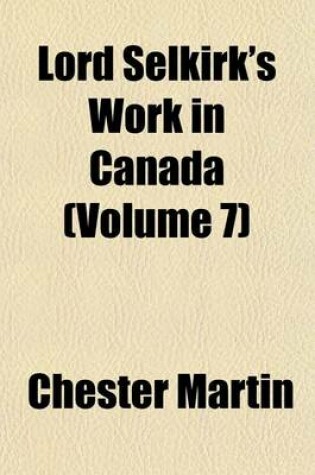 Cover of Lord Selkirk's Work in Canada (Volume 7)