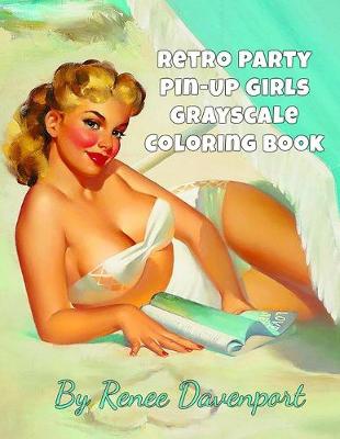 Book cover for Retro Party Pin-Up Girls Grayscale Coloring Book