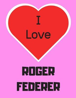Book cover for I love ROGER FEDERER